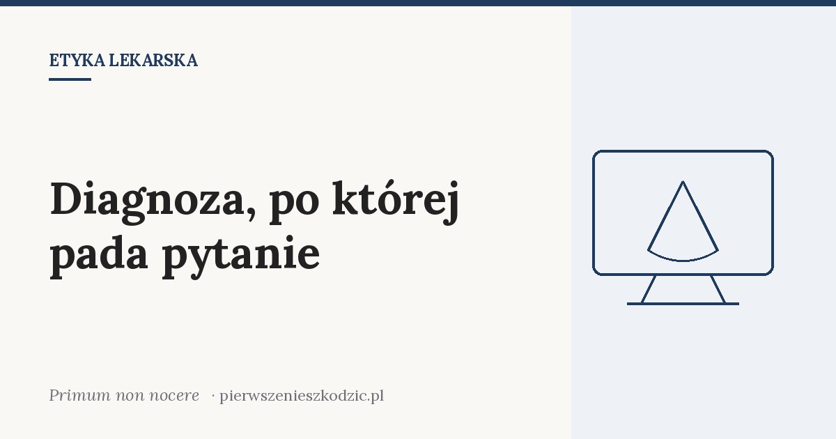 Diagnoza, po której pada pytanie
