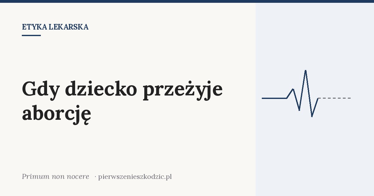 Gdy dziecko przeżyje aborcję